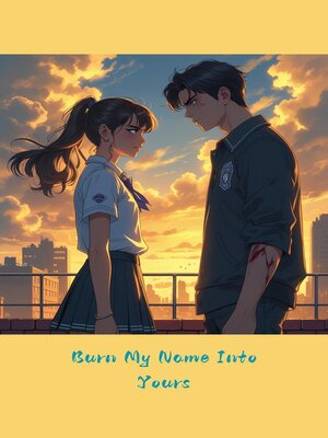 cover image of Burn My Name Into Yours